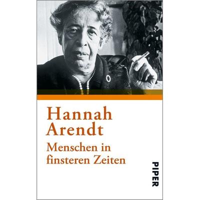 Menschen in finsteren Zeiten, Taschenbuch von Hannah Arendt, Piper Taschenbuch, 978-3-492-27491-3
