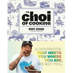 The Choi of Cooking, Ratgeber von Tien Nguyen, Roy Choi, Natasha Phan