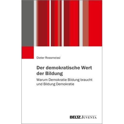 Der demokratische Wert der Bildung, Taschenbuch von Dieter Rossmeissl, Juventa Verlag ein Imprint der Beltz Verlagsgruppe GmbH & Co. KG,