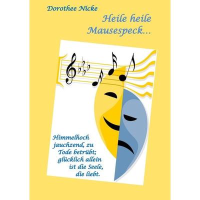 Heile heile Mausespeck..., Taschenbuch von Dorothee Nicke, BoD – Books on Demand, 978-3-8370-4171-2