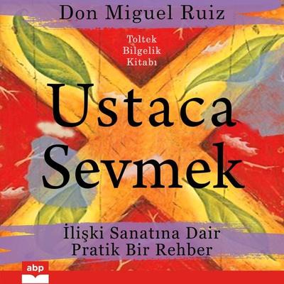 Ustaca Sevmek - Don Miguel Ruiz,Janet Mills, Audio, 9781628616040