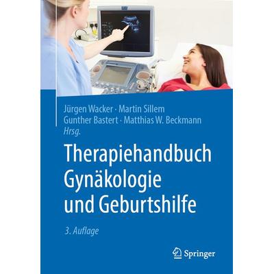 Therapiehandbuch Gynäkologie und Geburtshilfe, Gebundene Ausgabe von , Springer Berlin, 978-3-662-59808-5
