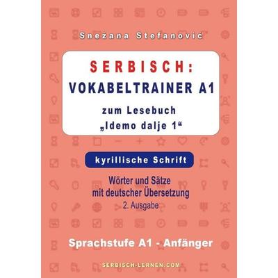 Serbisch: Vokabeltrainer A1 zum Buch 'Idemo dalje 1' - kyrillische Schrift, Taschenbuch von Snezana Stefanovic, Tolino media, 978-3-7579-5395-9