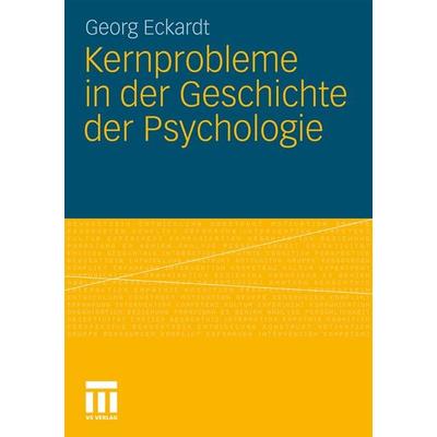 Kernprobleme in der Geschichte der Psychologie, Taschenbuch von Georg Eckardt, VS Verlag für Sozialwissenschaften, 978-3-531-17372-6