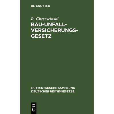 Bau-Unfallversicherungsgesetz, Gebundene Ausgabe von R. Chrzescinski, De Gruyter, 978-3-11-116409-0