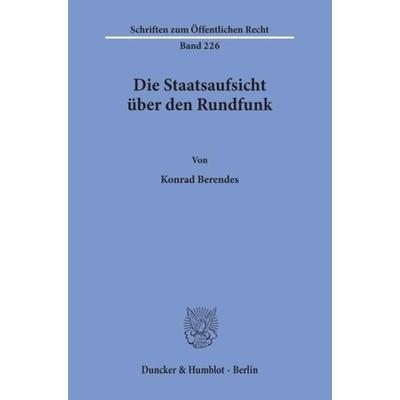Die Staatsaufsicht über den Rundfunk., Taschenbuch von Konrad Berendes, Duncker & Humblot, 978-3-428-03003-3