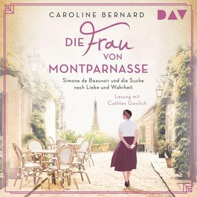 Die Frau von Montparnasse. Simone de Beauvoir und die Suche nach Liebe und Wahrheit - Caroline Bernard, Audio, 9783742418975
