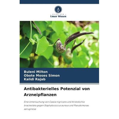 Antibakterielles Potenzial von Arzneipflanzen, Taschenbuch von Buleni Milton,Obote Moses Simon,Kalidi Rajab, Verlag Unser Wissen, 978-620-9-98261-3