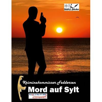 Kriminalkommissar Feddersen: Mord auf Sylt, Taschenbuch von Uwe H. Sültz,Renate Sültz, BoD – Books on Demand, 978-3-7526-4487-6