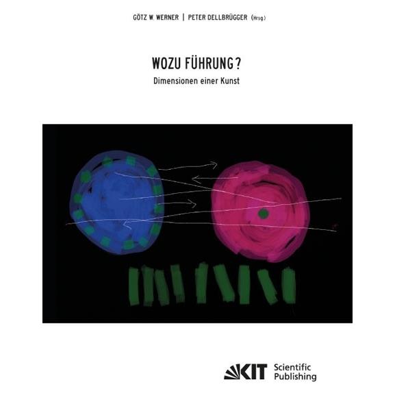 kit Wozu Führung - Dimensionen einer Kunst (Deutsch, Softcover, Götz W Werner, Götz W. Werner) (7391344)