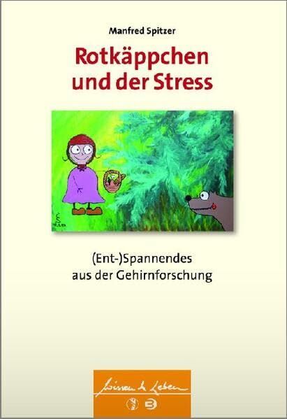 Manfred Spitzer - Rotkäppchen und der Stress: (Ent-)Spannendes aus der Gehirnforschung (Wissen & Leben) - Preis vom 09.10.2026 07:28:09 h