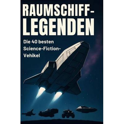 Raumschiff-Legenden, Gebundene Ausgabe von Nora Zimmermann, BoD - Books on Demand, 978-3-695-36955-3