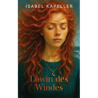 Löwin des Windes, Taschenbuch von Isabel Kapeller, BoD – Books on Demand, 978-3-695-14785-4