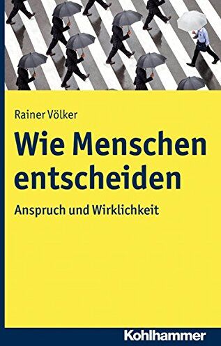 Rainer Völker - Wie Menschen entscheiden: Anspruch und Wirklichkeit - Preis vom 30.09.2026 09:01:18 h