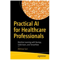 Practical AI for Healthcare Professionals, Fachbücher von Abhinav Suri