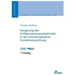 Steigerung der Kollaborationsproduktivität in der interdisziplinären Produktentwicklung, Fachbücher von Christian Mattern