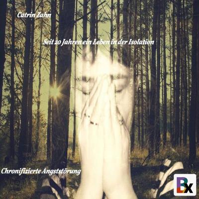 Seit 20 Jahren ein Leben in der Isolation - Catrin Zahn, Audio, 9783755409632