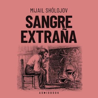 Sangre extraña - Mijail Sholojov, Audio, 4066004675787