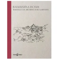 Balkrishna Doshi: Writings on Architecture & Identity, Sachbücher von Balkrishna Doshi