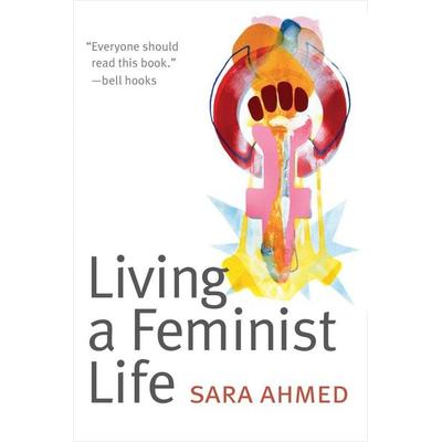 Living a Feminist Life, Gebundene Ausgabe von Sara Ahmed, Duke University Press, 978-0-8223-6304-0