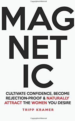 Tripp Kramer - Magnetic: Cultivate Confidence, Become Rejection-Proof, and Naturally Attract The Women You Desire - Preis vom 09.10.2026 07:28:09 h