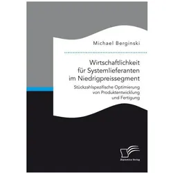 Wirtschaftlichkeit für Systemlieferanten im Niedrigpreissegment: Stückzahlspezifische Optimierung vo, Fachbücher von Michael Berginski