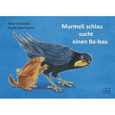 Murmeli schlau sucht einen Ba-bau, Taschenbuch von Peter Schneider, Natke, U, 978-3-936640-40-3