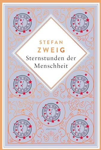 Stefan Zweig - Stefan Zweig, Sternstunden der Menschheit. Schmuckausgabe mit Kupferprägung: Eine faszinierende Zeitreise durch 2000 Jahre Weltgeschichte (Anacondas besondere Klassiker, Band 9) - Preis vom 30.09.2026 09:01:18 h