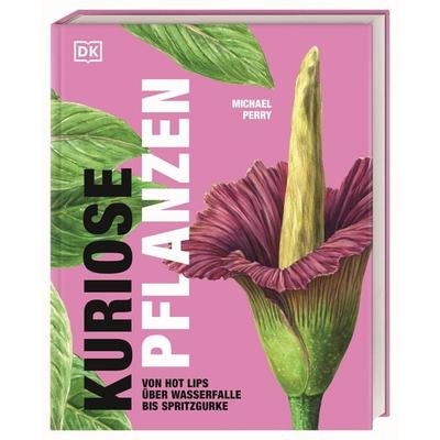 Kuriose Pflanzen, Gebundene Ausgabe von Michael Perry, DK Verlag Dorling Kindersley, 978-3-8310-4740-6