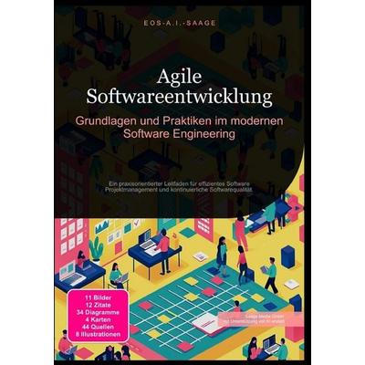 Agile Softwareentwicklung: Grundlagen und Praktiken im modernen Software Engineering, Taschenbuch von D. Eos A. I. Saage, Epubli, 978-3-8197-7946-6
