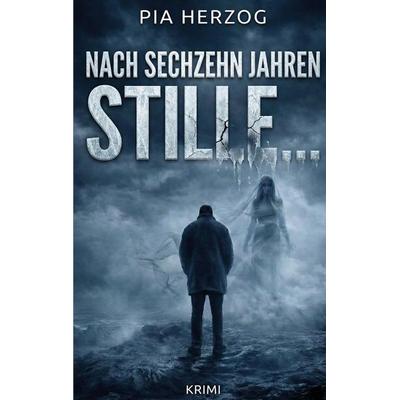 Nach sechzehn Jahren Stille ..., Taschenbuch von Pia Herzog, Rediroma-Verlag, 978-3-96103-136-8
