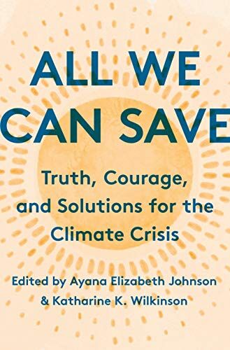 Johnson, Ayana Elizabeth - All We Can Save: Truth, Courage, and Solutions for the Climate Crisis - Preis vom 30.09.2026 09:01:18 h