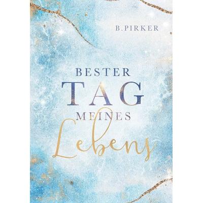 Bester Tag meines Lebens, Taschenbuch von Birgit Pirker, Buchschmiede, 978-3-99139-817-2