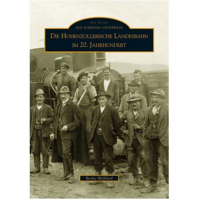 Die Hohenzollerische Landesbahn im 20. Jahrhundert, Taschenbuch von Botho Walldorf, Sutton, 978-3-86680-125-7
