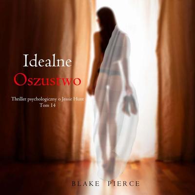 Idealne oszustwo (Thriller psychologiczny o Jessie Hunt – Tom 14) - Blake Pierce, Audio, 9798341594203