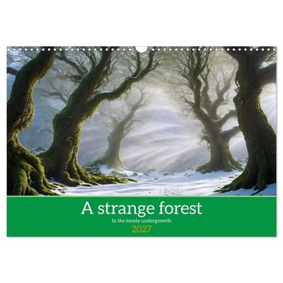 A strange forest In the lonely undergrowth (Wall Calendar 2027 DIN A3 landscape), CALVENDO 12 Month Wall Calendar