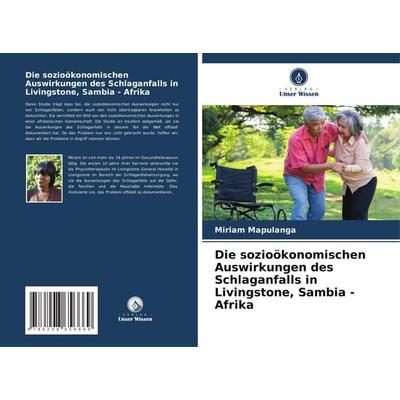 Die sozioökonomischen Auswirkungen des Schlaganfalls in Livingstone, Sambia - Afrika, Taschenbuch von Miriam Mapulanga, Verlag Unser Wissen,