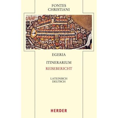 Itinerarium - Reisebericht, Gebundene Ausgabe von Egeria, Herder, 978-3-451-38143-0