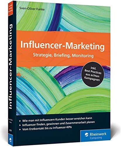 Sven-Oliver Funke - Influencer-Marketing: Strategie, Briefing, Monitoring. Inkl. Best Practices aus echten Kampagnen sowie Tipps zu rechtlichen Fragen - Preis vom 09.10.2026 07:28:09 h