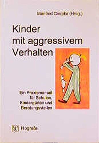 Manfred Cierpka - Kinder mit aggressivem Verhalten: Ein Praxismanual für Schulen, Kindergärten und Beratungsstellen - Preis vom 10.10.2026 11:48:34 h