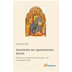 Geschichte der Apostolischen Kirche, Sachbücher von Philipp Schaff
