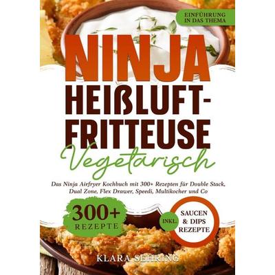 Ninja Heißluftfritteuse Vegetarisch, Gebundene Ausgabe von Klara Sehring, Tredition, 978-3-384-50127-1