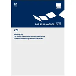 Eine interaktive räumliche Benutzerschnittstelle für die Programmierung von Industrierobotern, Fachbücher von Wolfgang Vogl