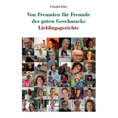 Von Freunden für Freunde des guten Geschmacks, Gebundene Ausgabe von Claudia Peter, Tredition, 978-3-347-17278-4