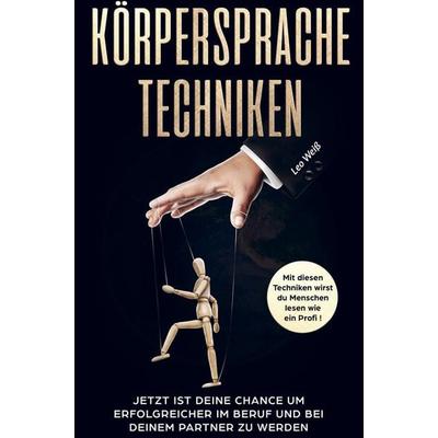 Körpersprache Techniken!, Taschenbuch von Leo Weiss, Bookmundo Direct, 978-94-036-1714-5