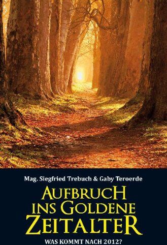 Siegfried Trebuch - Aufbruch ins Goldene Zeitalter: Was kommt nach 2012? - Preis vom 02.10.2026 23:42:20 h