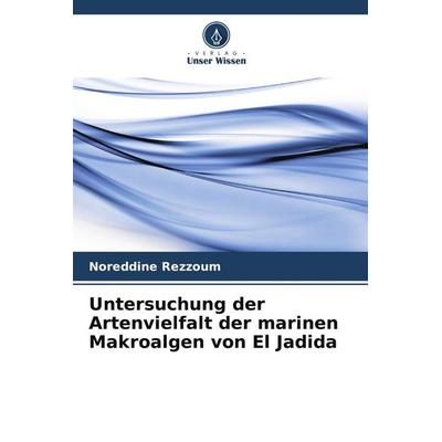 Untersuchung der Artenvielfalt der marinen Makroalgen von El Jadida, Taschenbuch von Noreddine Rezzoum, Verlag Unser Wissen