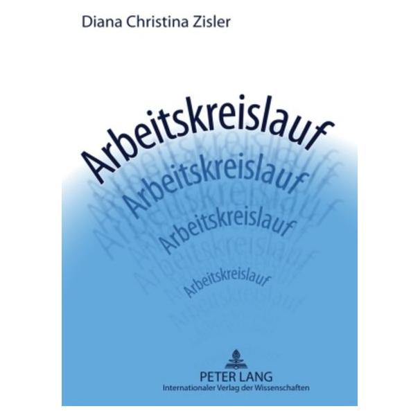 Peter Lang Arbeitskreislauf (Deutsch, Softcover, Diana Christina Zisler) (7925176)