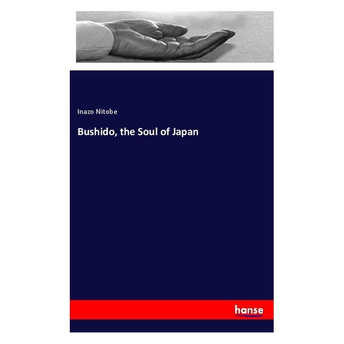 Hansebooks Bushido, the Soul of Japan (Englisch, Softcover, Inazo Nitobe) (57149428)