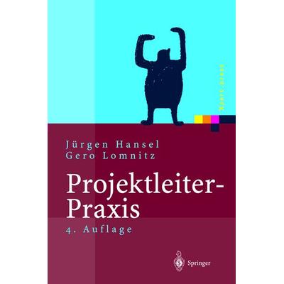 Projektleiter-Praxis, Gebundene Ausgabe von Jürgen Hansel,Gero Lomnitz, Springer Berlin